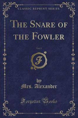 The Snare of the Fowler, Vol. 2 (Classic Reprint)