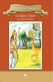 Golden Deer & Other Stories: Jatakas Tales