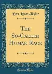 The So-Called Human Race (Classic Reprint)