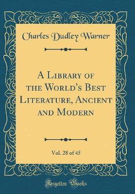 A Library of the World's Best Literature, Ancient and Modern, Vol. 28 of 45 (Classic Reprint)