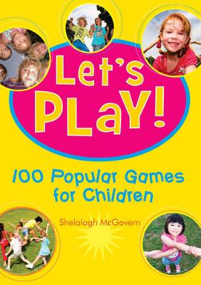 Let'S Play!: 100 Popular Games for Children