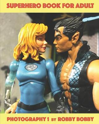 Superhero Book for Adult: Anthology with 300 PHOTOGRAPHS OF ACTION FIGURES