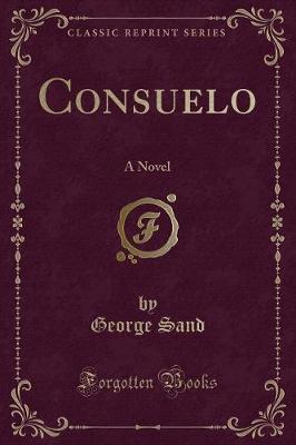 Consuelo: A Novel (Classic Reprint)