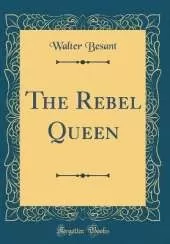 The Rebel Queen (Classic Reprint)