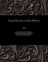 Through Perils Dire: Or, Gallant Willie Gray