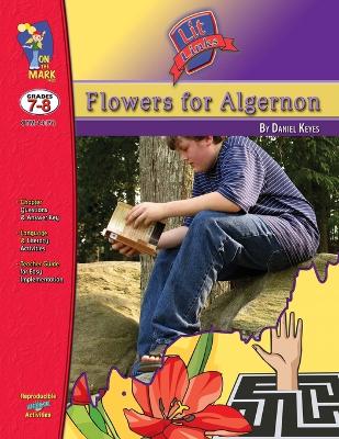 Flowers for Algernon, by Daniel Keyes Lit Link Grades 7-10