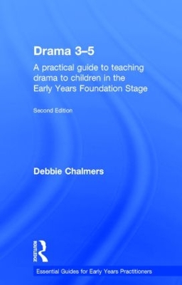 Drama 3-5: A practical guide to teaching drama to children in the Early Years Foundation Stage
