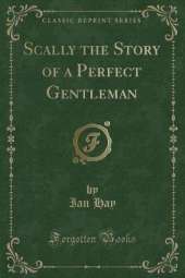 Scally the Story of a Perfect Gentleman (Classic Reprint)