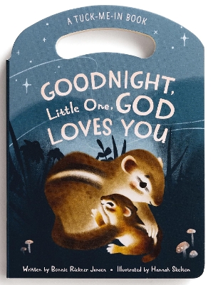 Goodnight Little One, God Loves You: Tuck Me In Board Book