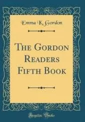 The Gordon Readers Fifth Book (Classic Reprint)