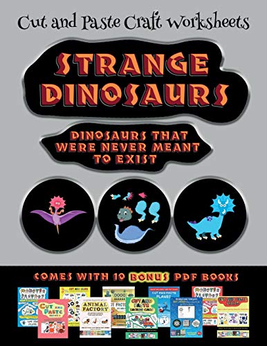 Cut and Paste Craft Worksheets (Strange Dinosaurs - Cut and Paste): This book comes with a collection of downloadable PDF books that will help your child make an excellent start to his/her education. Books are designed to improve hand-eye coordination, d