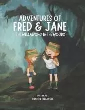 Adventures of Fred and Jane: The Willawong in the Woods