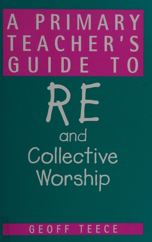 A Primary Teachers Guide to RE and Collective Worship