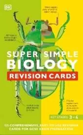 Super Simple Biology Revision Cards Key Stages 3 and 4: 125 Comprehensive, Easy-to-Use Revision Cards for GCSE Exam Preparation