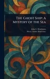 The Ghost Ship: A Mystery of the Sea