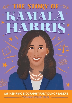 The Story of Kamala Harris: An Inspiring Biography for Young Readers
