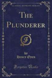 The Plunderer (Classic Reprint)