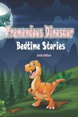 Tremendous Dinosaur Bedtime Stories: Roaring Adventures Under the Starry Sky