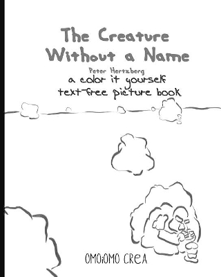 The Creature Without a Name: a color it yourself text-free picturebook