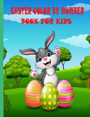 easter color by number book for kids: Easter Coloring Activity Book for Kids.Easter Coloring And Activity Book For Kids Easter Color By Number Book For Kids