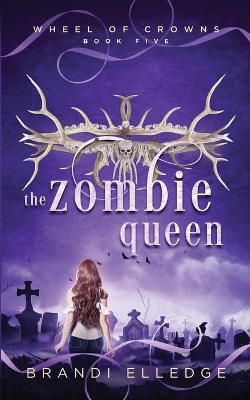 The Zombie Queen (Wheel of Crowns 5)