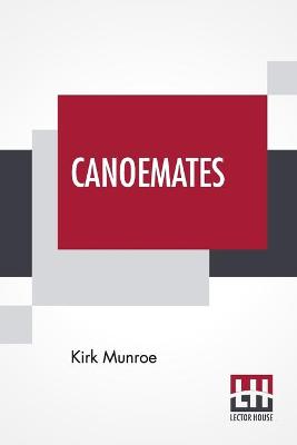 Canoemates: A Story Of The Florida Reef And Everglades