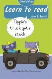 Learn to read (Level 2 Book 11): Tippie’s truck gets stuck (School Edition)