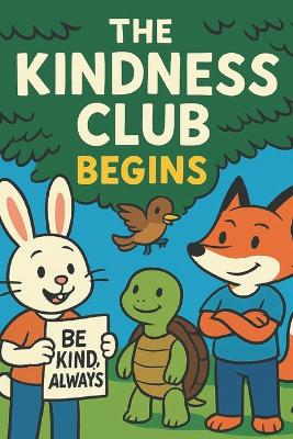 The Kindness Club Begins: Book 1 In the Kindness Chronicles Series