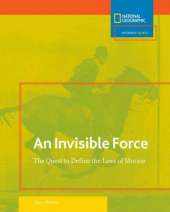 Invisible Force: The Quest to Define the Laws of Motion
