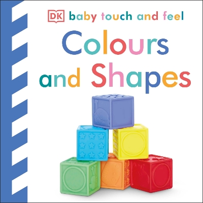 Baby Touch and Feel Colours and Shapes: An Interactive Early Learning Board Book