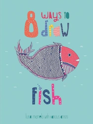 8 Ways to draw a Fish - PB