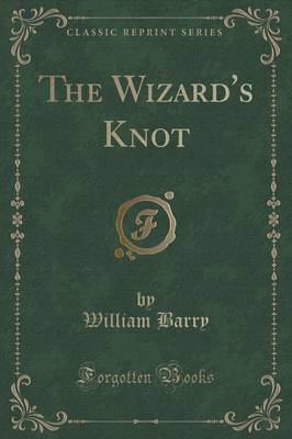 The Wizard's Knot (Classic Reprint)