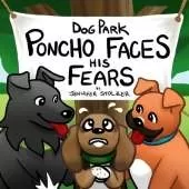 Dog Park: Poncho Faces his Fears