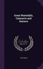 Great Waterfalls, Cataracts and Geysers