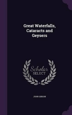 Great Waterfalls, Cataracts and Geysers