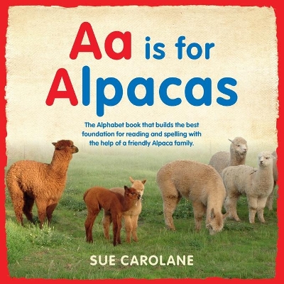 Aa is for Alpacas: The Alphabet Book That Builds the Best Foundation for Reading and Spelling