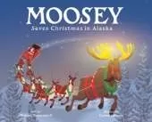 Moosey Saves Christmas in Alaska