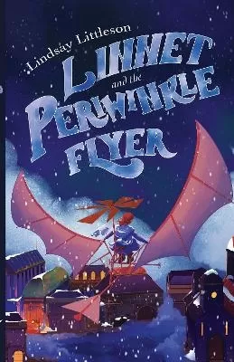 Linnet and the Periwinkle Flyer: A Middle Grade Steampunk Adventure about Invention and Belonging