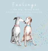 Feelings - The Big, Heavy Kind: A Little Book of What To Do and Things To Keep In Mind