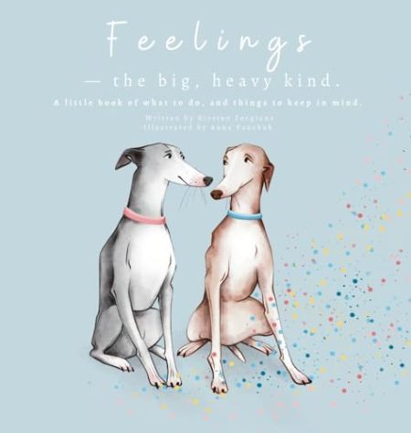 Feelings - The Big, Heavy Kind: A Little Book of What To Do and Things To Keep In Mind