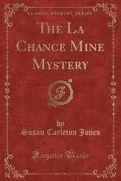 The La Chance Mine Mystery (Classic Reprint)
