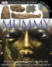 DK Eyewitness Books: Mummy: Discover the Secrets of Mummies from the Early Embalming, to Bodies Preserved in