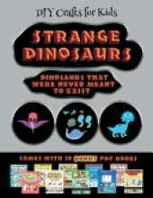 DIY Crafts for Kids (Strange Dinosaurs - Cut and Paste): This book comes with a collection of downloadable PDF books that will help your child make an excellent start to his/her education. Books are designed to improve hand-eye coordination, develop fine