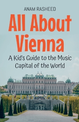 All About Vienna: A Kid's Guide to the Music Capital of the World