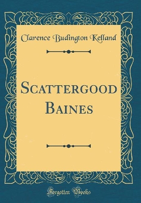 Scattergood Baines (Classic Reprint)
