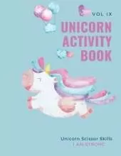 Unicorn Activity Book: Unicorn Scissors Skills Book for Kids: Magical Unicorn Coloring & Scrissors Skills Book for Girls, Boys, and Anyone Who Loves Unicorns
