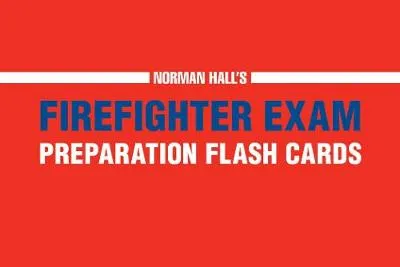 NORMAN HALL'S FIREFIGHTER EXAM PREPARATION FLASH CARDS