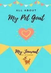 All About My Pet Goat: My Journal Our Life Together
