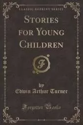 Stories for Young Children (Classic Reprint)