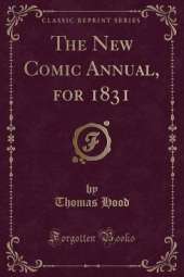 The New Comic Annual, for 1831 (Classic Reprint)